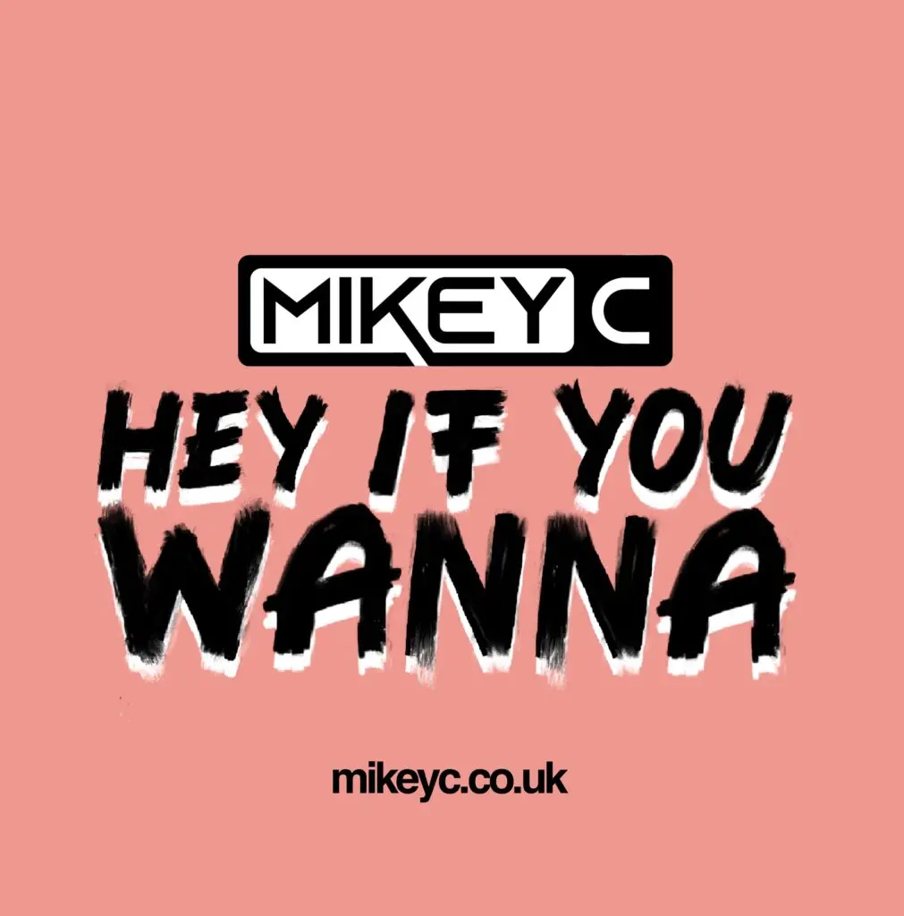 Mikey C - Hey If You Wanna